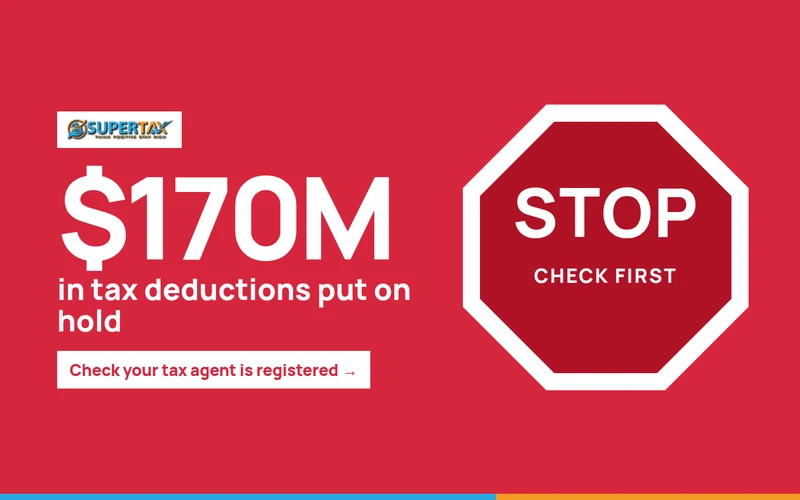 Red STOP sign beside the words $170M in tax deductions put on hold: check your tax agent is registered, with the Supertax logo
