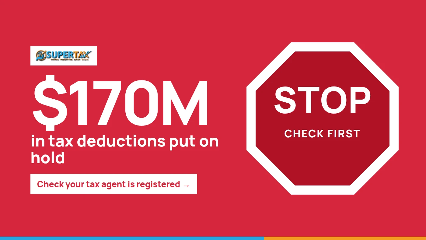 Red STOP sign beside the words $170M in tax deductions put on hold: check your tax agent is registered, with the Supertax logo